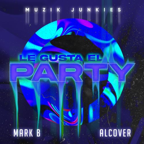 Mark B Ft. Alcover – Le Gusta El Party